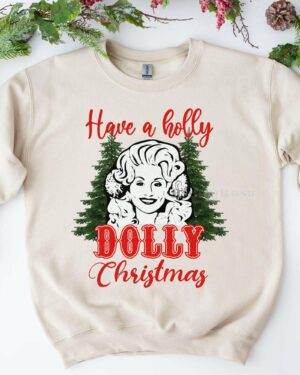 Have A Holly Dolly Christmas – Sweatshirt
