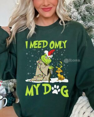 Grinch I Need Only My Dog – Sweatshirt