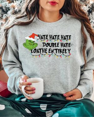 Grinches Christmas Hate Hate Hate Double Hate – Sweatshirt
