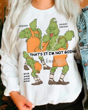Grinch Hate Hate Hate That’s It I’m Not Going – Sweatshirt