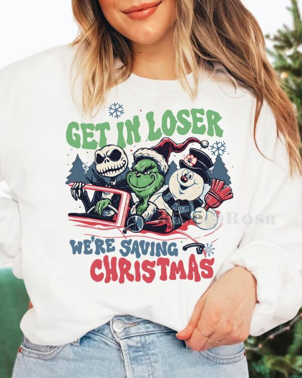 Grinch Get In Loser – Sweatshirt