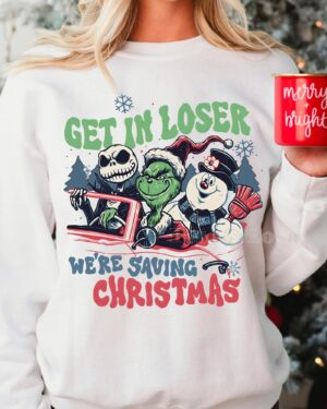 Grinch Get In Loser – Sweatshirt