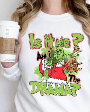 Grinch Am I The Drama – Sweatshirt