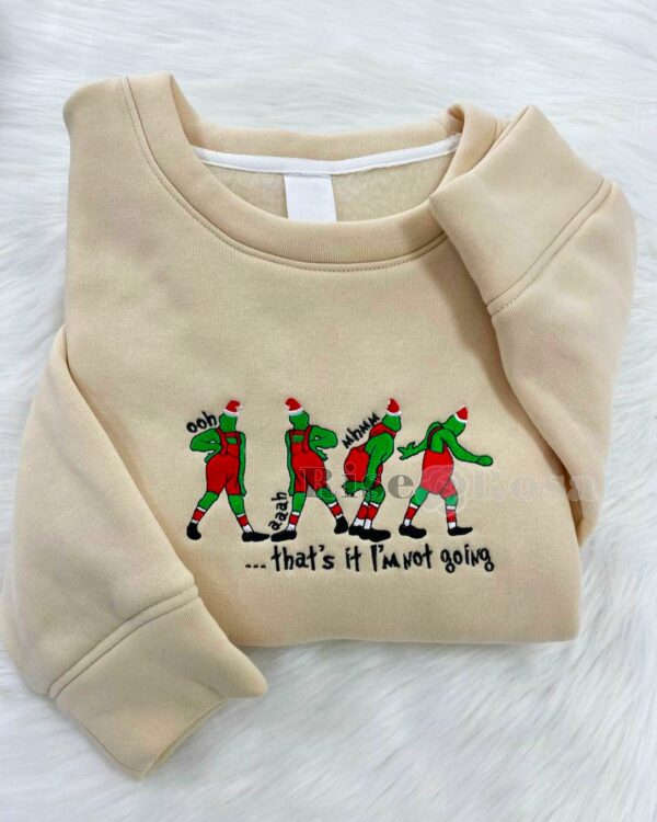 Grinch That’s It I’m Not Going – Embroidered Shirt