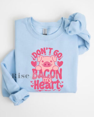 Pig Don’t Go Bacon My Heart  – Sweatshirt