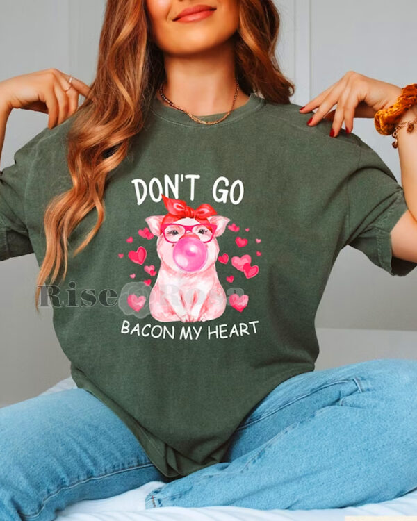 Don’t Go Bacon My Heart – Sweatshirt