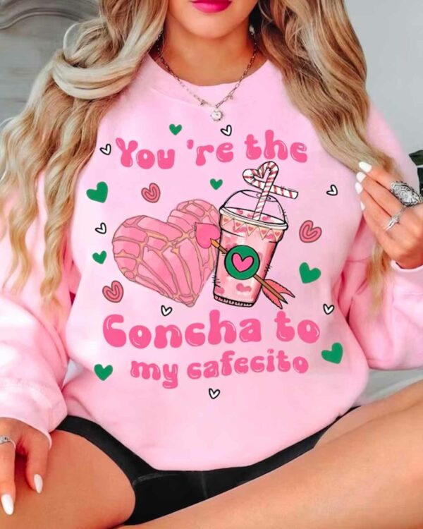 You’re The Goncha To My CafeCito – Sweatshirt