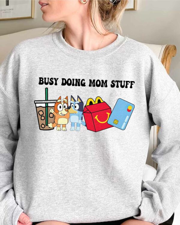 Busy Doing Mom Stuff – Sweatshirt, Tshirt, Hoodie