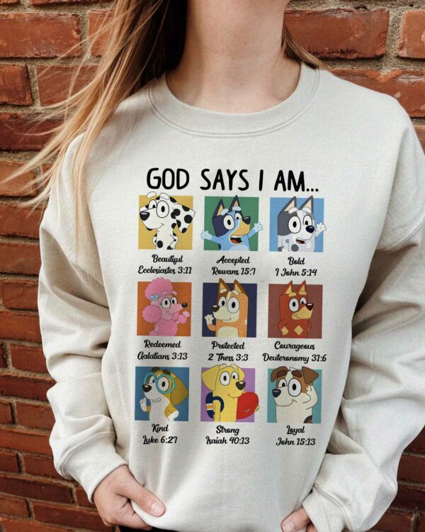 Bluey God Says I Am… – Sweatshirt, Tshirt, Hoodie