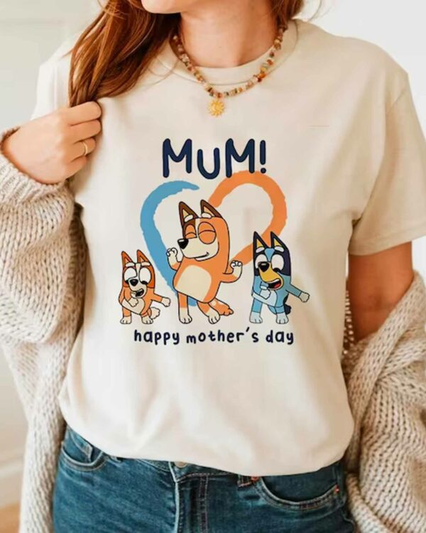 Bluey Happy Mother’s Day – Sweatshirt, Tshirt, Hoodie