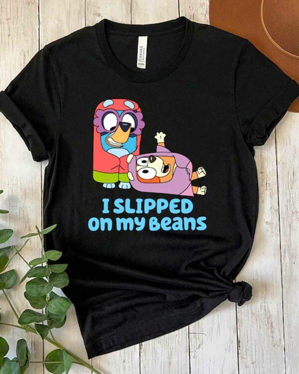 I Slipped On My Beans – Sweatshirt, Tshirt, Hoodie