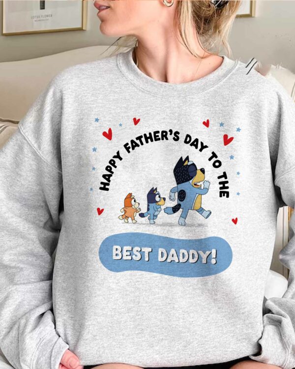 Bluey Happy Father’s Day To The Best Daddy – Sweatshirt, Tshirt, Hoodie