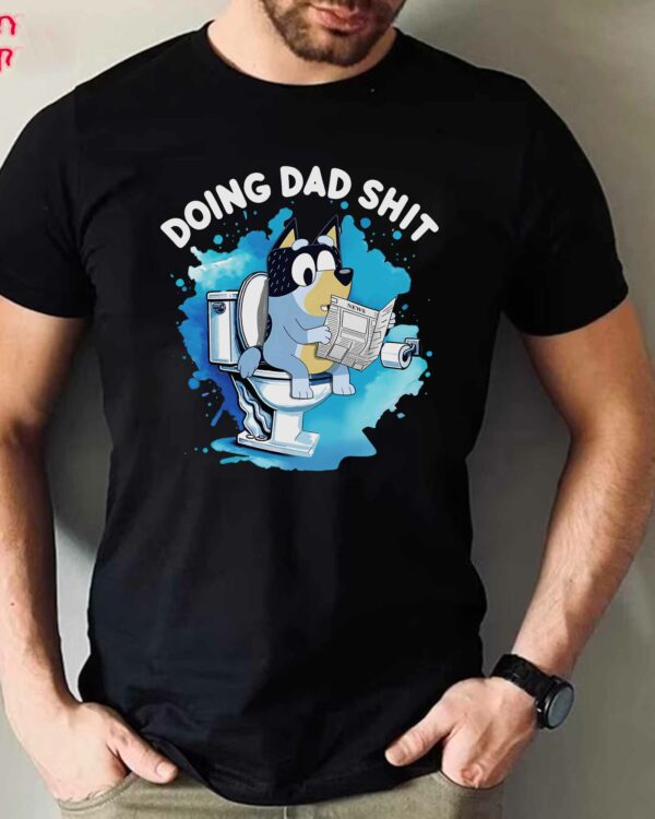 Bluey Doing Dad Shit 2 – Sweatshirt, Tshirt, Hoodie