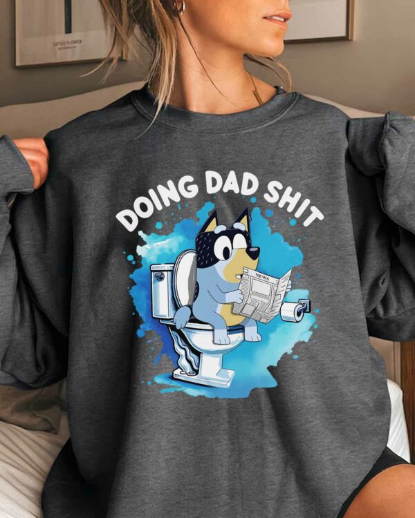 Bluey Doing Dad Shit 2 – Sweatshirt, Tshirt, Hoodie