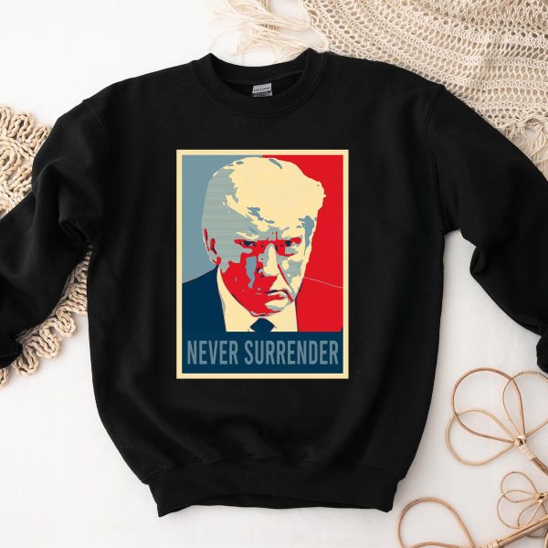 Trump Never Surrender – Sweatshirt, Tshirt, Hoodie