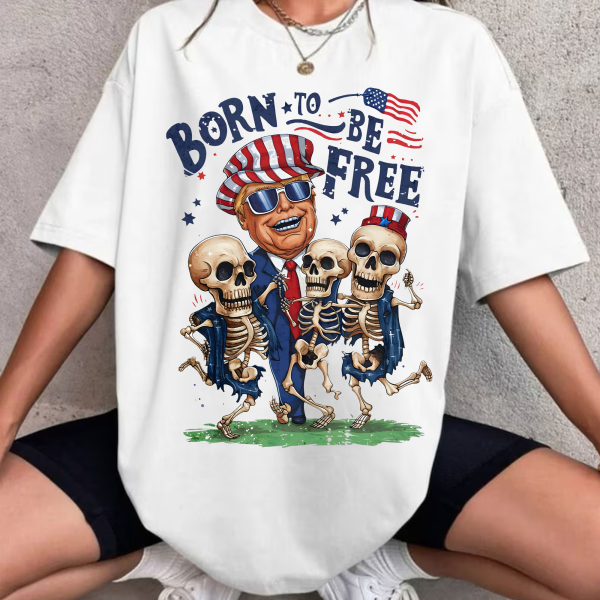 Trump Born To Be Free – Sweatshirt, Tshirt, Hoodie