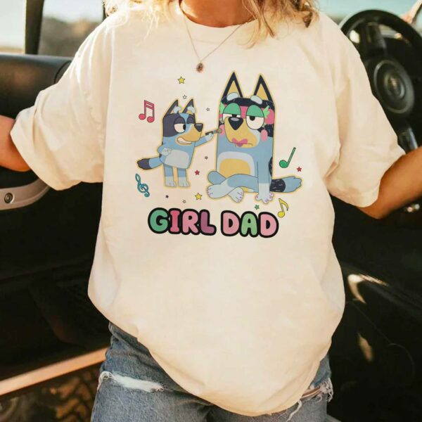 Bluey Girl Dad 3 – Sweatshirt, Tshirt, Hoodie