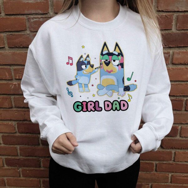 Bluey Girl Dad 3 – Sweatshirt, Tshirt, Hoodie