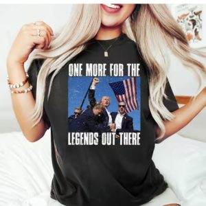 Trump One More For Legends Out There – Sweatshirt, Tshirt, Hoodie