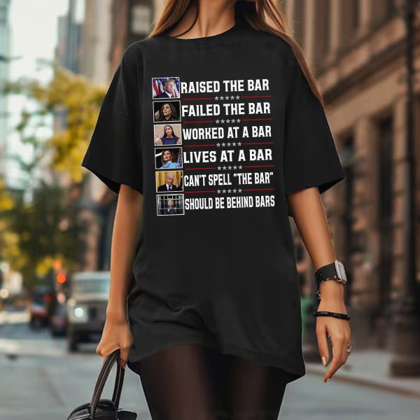 Trump Raised The Bar – Sweatshirt, Tshirt, Hoodie