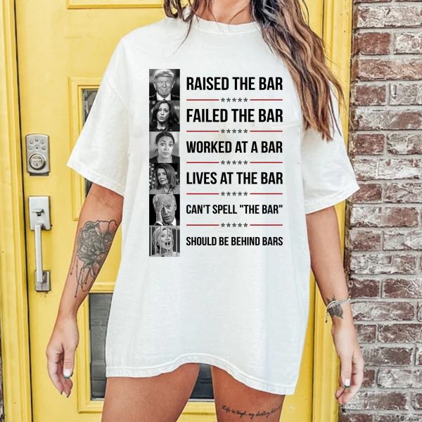 Trump Raised The Bar – Sweatshirt, Tshirt, Hoodie