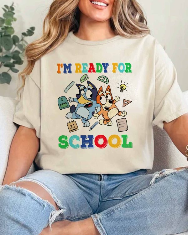 I’m Ready For School – Sweatshirt, Tshirt, Hoodie