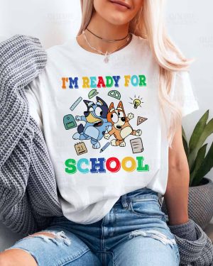 I’m Ready For School – Sweatshirt, Tshirt, Hoodie