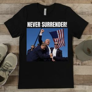 Trump Never Surrender – Sweatshirt, Tshirt, Hoodie