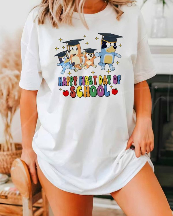 Bluey Happy Firest Day Of School – Sweatshirt, Tshirt, Hoodie