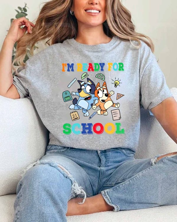 I’m Ready For School – Sweatshirt, Tshirt, Hoodie