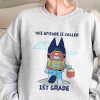 Bluey This Episode Is Called Kindergarten – Sweatshirt, Tshirt, Hoodie