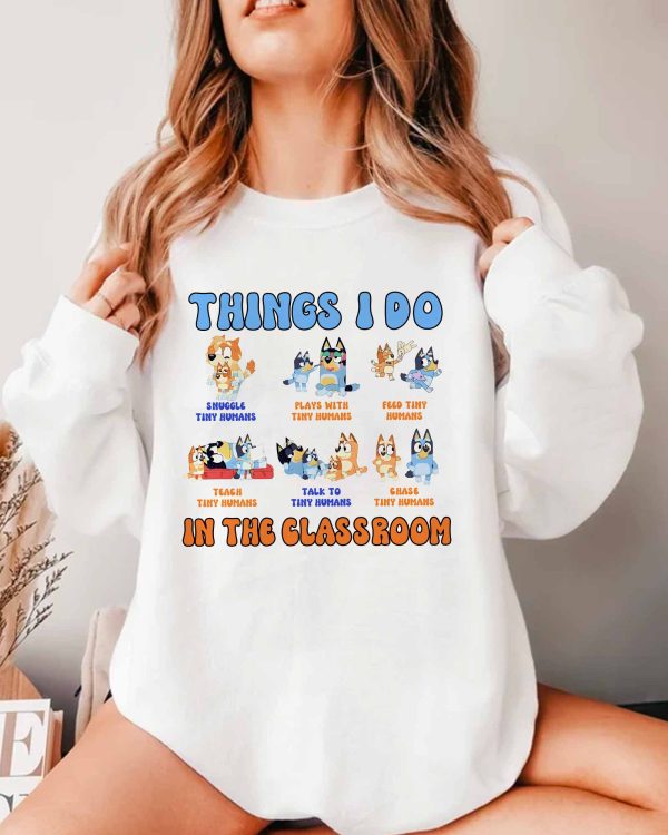 Thing I Do In The ClassRoom – Sweatshirt, Tshirt, Hoodie