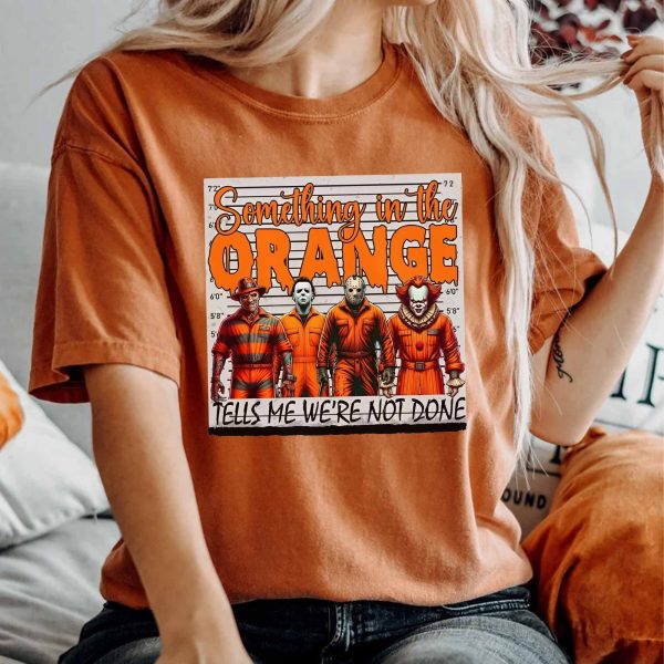 Something In The Orange – Sweatshirt, Tshirt, Hoodie