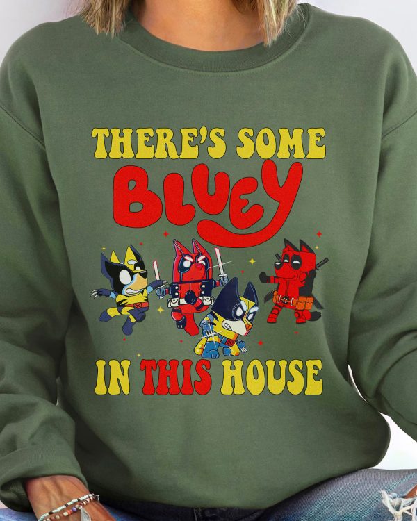 There’s Some Bluey Deadpool In This House – Sweatshirt, Tshirt, Hoodie