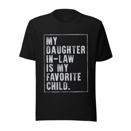 My Daughter In-Law is My Favorite Child Shirt, Daughter In-Law Shirt, Funny In-Laws Shirt