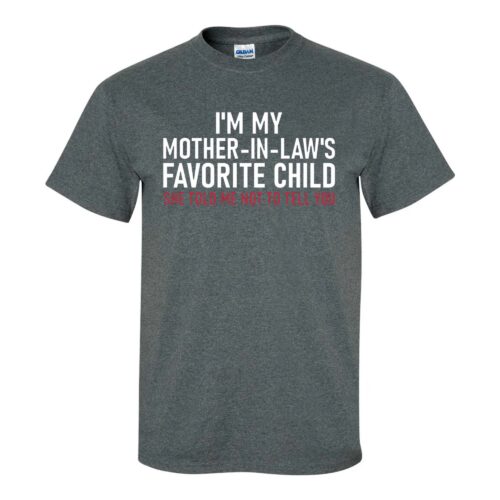 I’m My Mother in Law’s Favorite Child Shirt