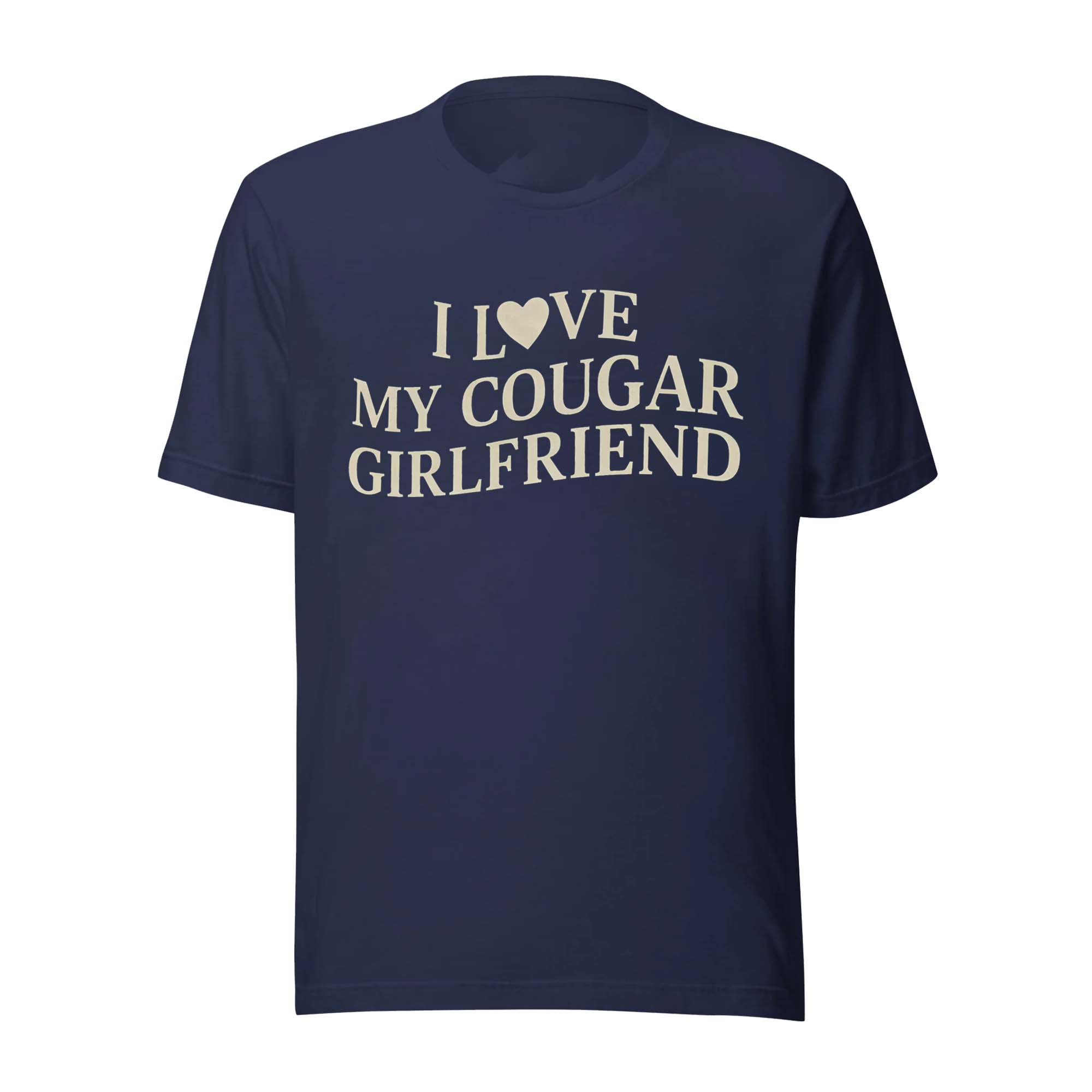 I Love My Cougar Girlfriend T-Shirt I Love My Cougar Girlfriend T-Shirt